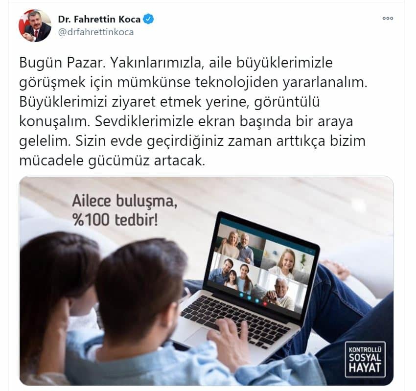 Koca "Bugün Pazar. Yakınlarımızla, aile büyüklerimizle görüşmek için mümkünse teknolojiden yararlanalım. Büyüklerimizi ziyaret etmek yerine, görüntülü konuşalım" dedi.