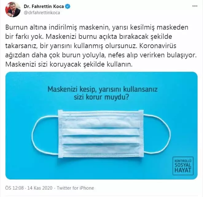 Sağlık bakanı koca, twitter'daki hesabından açıklama yaparak, koronavirüs tedbirleri kapsamında kullanılan maskenin doğru takılması gerektiğine dikkat çekti.