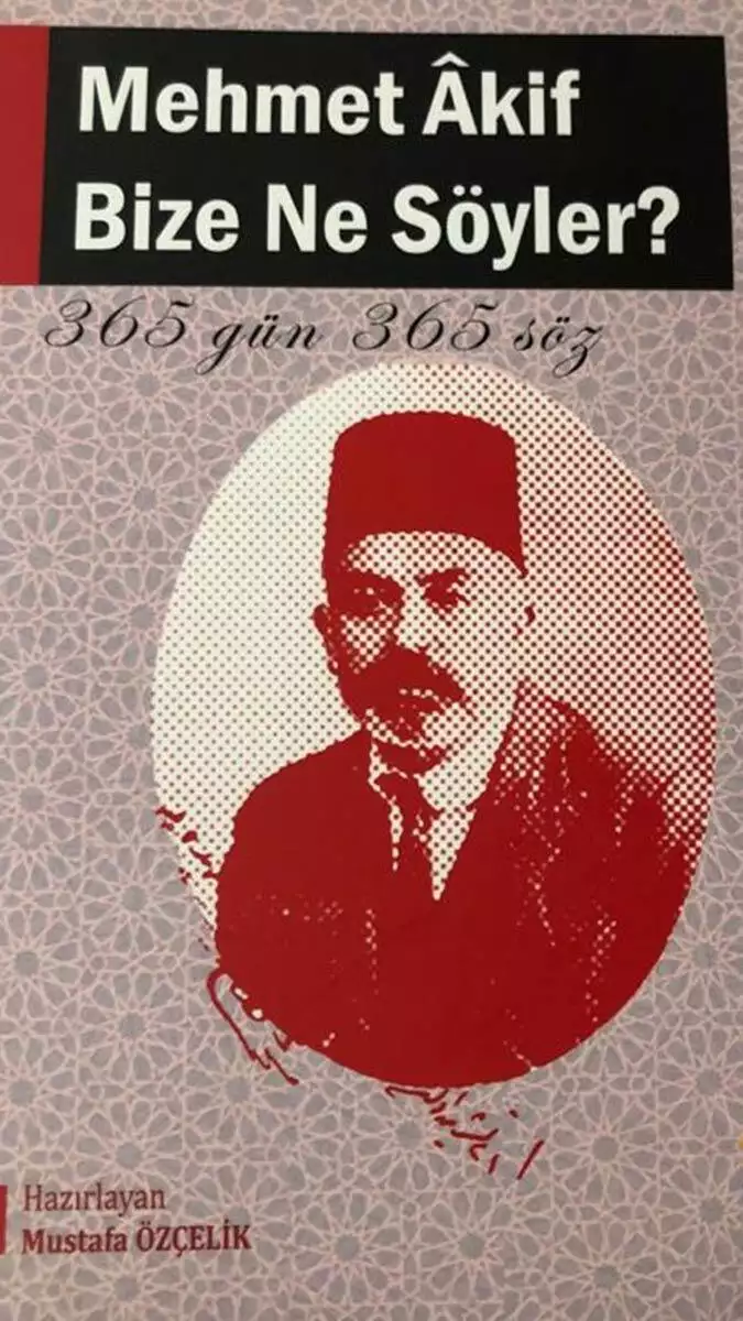 Mehmet akif ersoy'un 365 sözü kitaplaştı