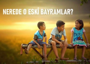 Nerede o eski bayramlar?