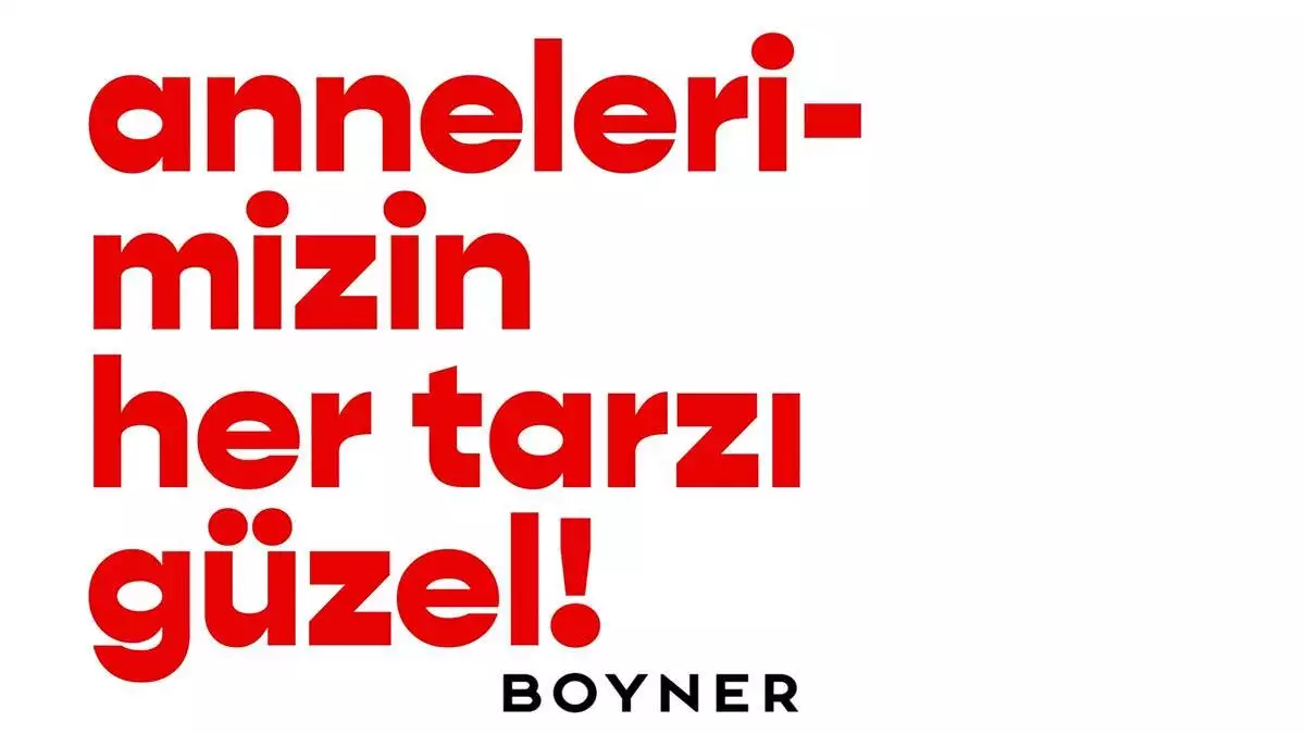 Boyner, anne sözü dinleyin diyor