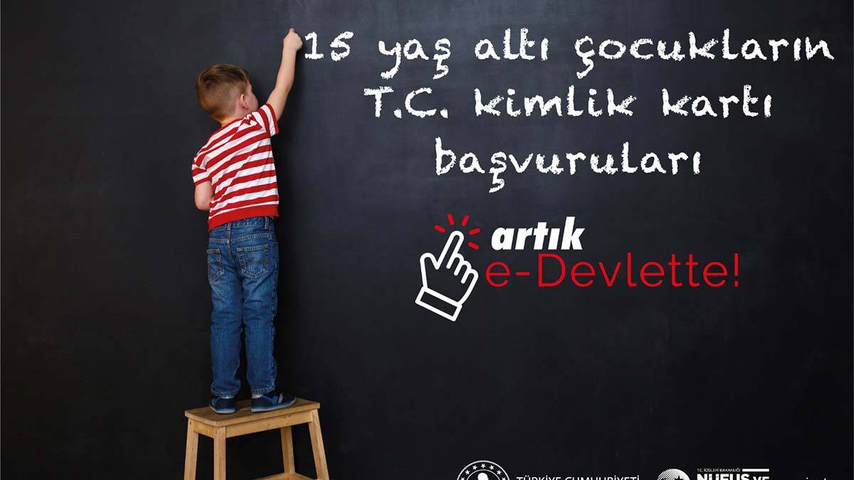15 yaş altı çocukların kimlik başvuruları e-Devlet'te