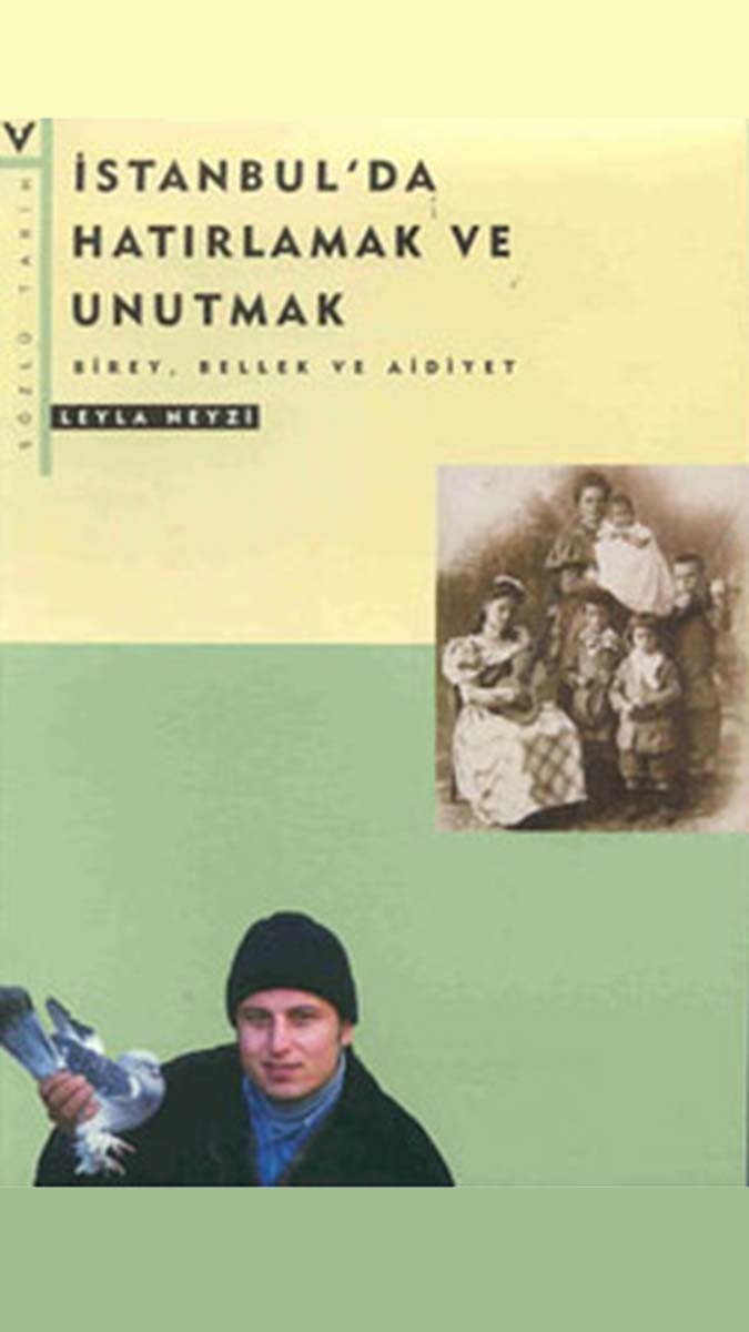 Leyla NEYZİ İstanbul'da hatırlamak ve unutmak: birey, bellek ve aidiyet
