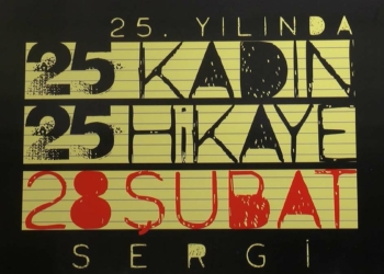 "25 Kadın 25 Hikaye 28 Şubat" sergisi ilgi gördü