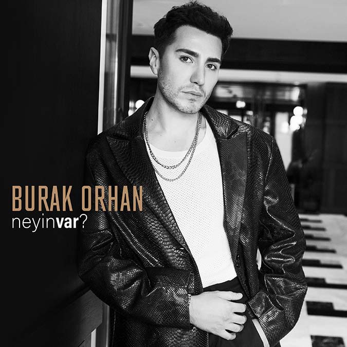 Los Angeles’ta oyunculuk eğitimleri alan Burak Orhan Neyin Var? şarkısı ile müzik severlerle buluşuyor.
