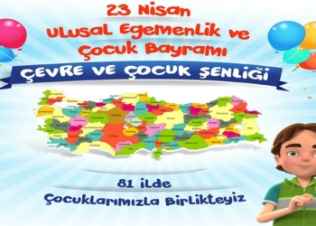 23 Nisan'da 81 ilde 'Çevre ve Çocuk Şenliği'