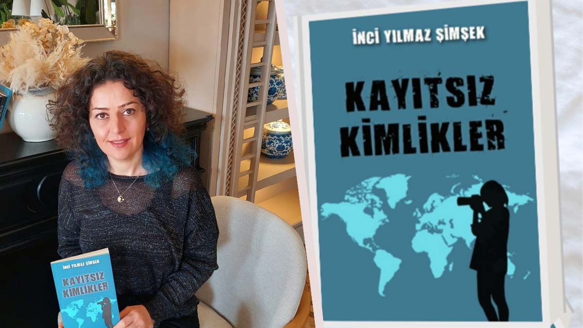 İnci Yılmaz Şimşek'in Kayıtsız Kimlikler kitabı yayınlandı