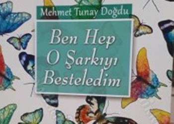 Ben Hep O Şarkıyı Besteledim kitabı raflarda yerini aldı