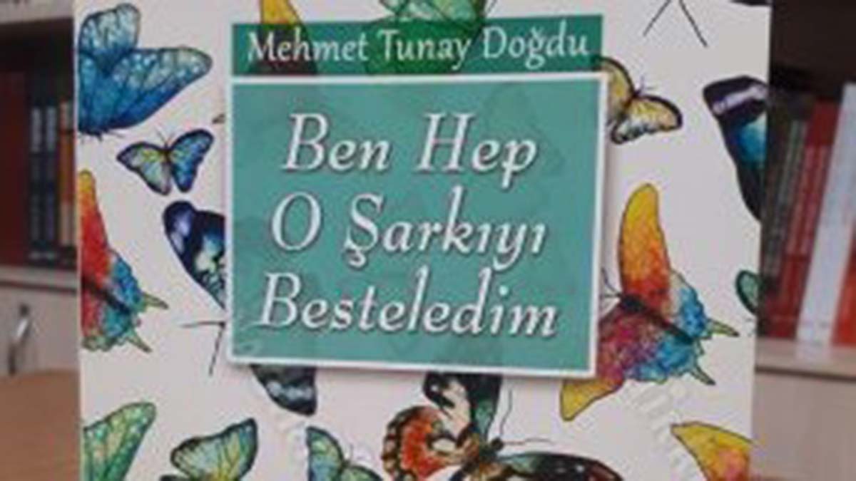 Ben Hep O Şarkıyı Besteledim kitabı raflarda yerini aldı