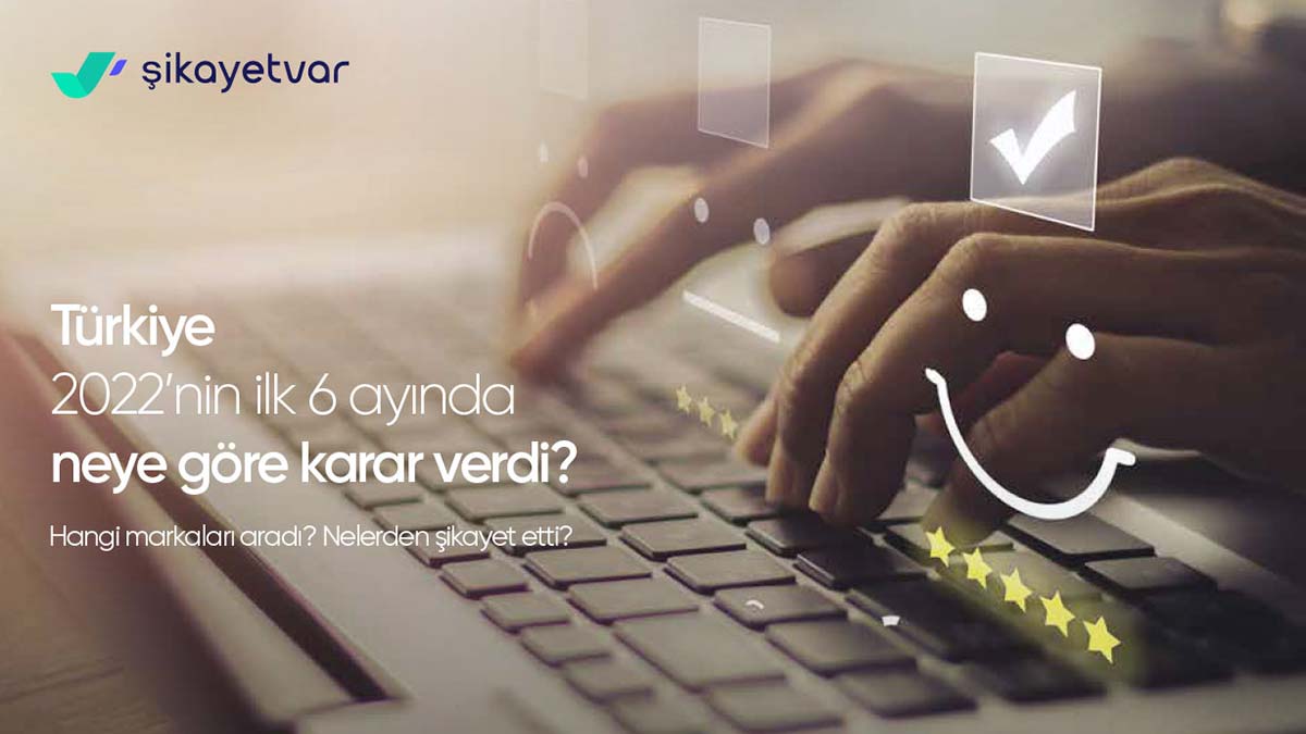 Şikayetvar yılın ilk 6 ayı için verilerini açıkladı