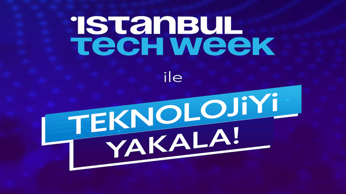 Istanbul Tech Week'e geri sayım başladı