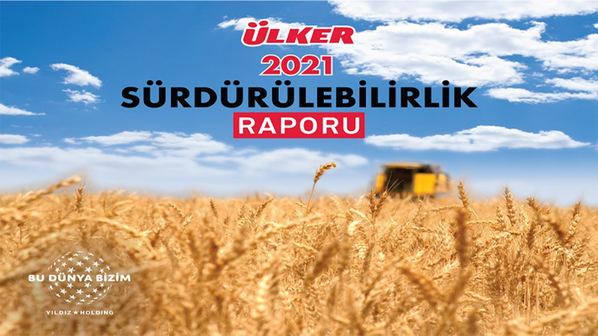 Ülker 2021 Sürdürülebilirlik Raporu'nu yayımladı