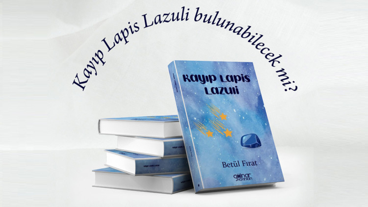 Yazar ve Şair Betül Fırat'ın "Kayıp Lapis Lazuli" kitabı çıktı
