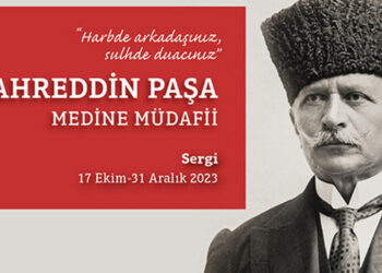 Medine Müdafii Fahreddin Paşa Sergisi 17 Ekim'de açılıyor