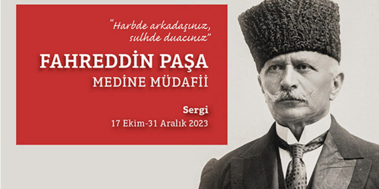 Medine Müdafii Fahreddin Paşa Sergisi 17 Ekim'de açılıyor
