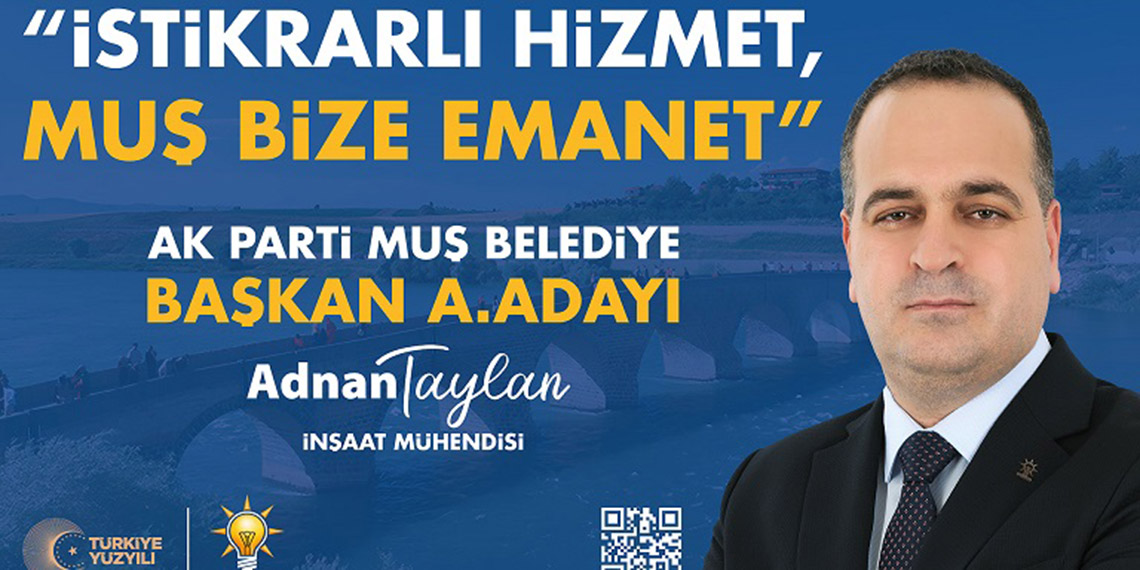 Adnan Taylan: Muş için gece gündüz demeden çalışmayı talibiz