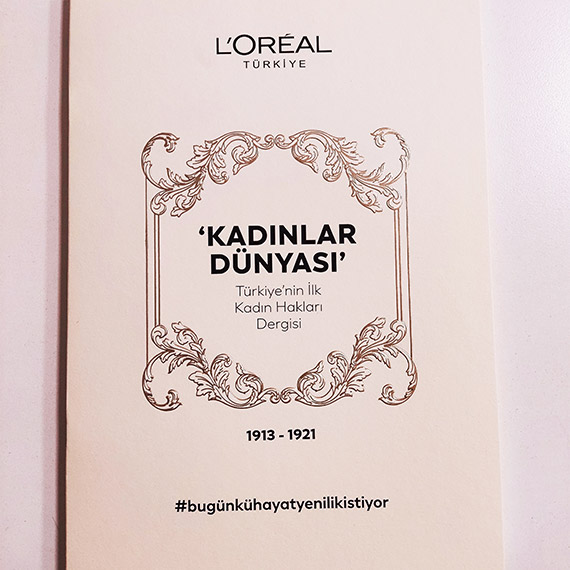 L'Oréal Türkiye, cinsiyet eşitsizliği ile mücadele etmek için 111 yıl önce ilk kadın hakları dergisi Kadınlar Dünyası'nı yayımlamaya başlayan Nuriye Ulviye Mevlan Civelek'i günümüze taşıdı.