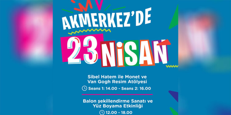 Akmerkez'de 23 Nisan coşkusu sanat dolu etkinliklerle yaşanacak