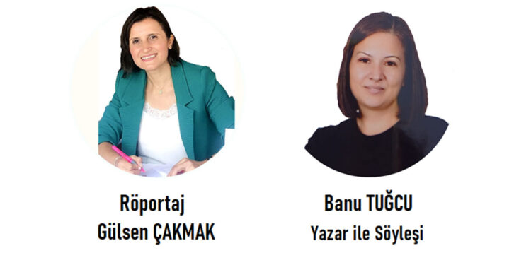 Sevgili Yazar Banu Tuğcu ile söyleşi