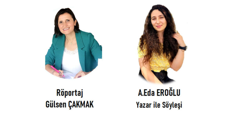 Fantastik türünde başarılı bir kalem genç yazar sevgili Eda Eroğlu ile söyleşi