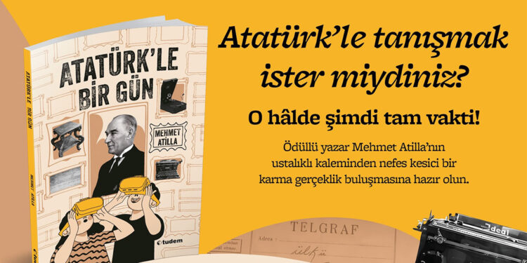 Mehmet Atilla’nın kaleminden ‘Atatürk’le Bir Gün’ raflarda yerini aldı
