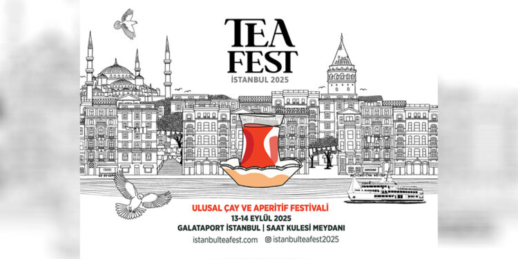 İstanbul Tea Fest 2025, Galataport’ta düzenlenecek