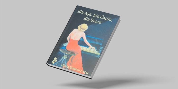 Hülya Evirgen Akçal'dan, Bir Aşk, Bir Ömür, Bir Beste