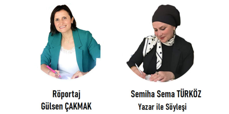 Değerli yazar Semiha Sema Türköz ile söyleşi