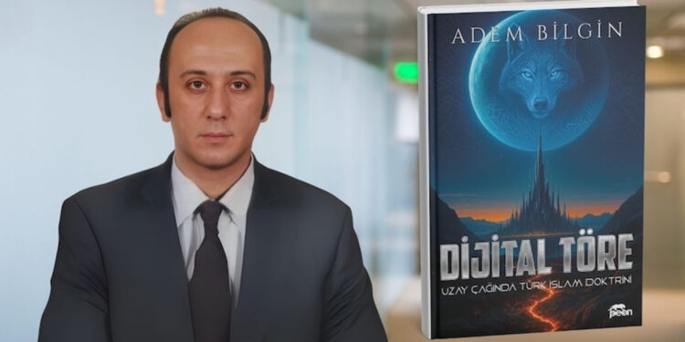 Yazar Adem Bilgin tarafından kaleme alınan ‘Dijital Töre’ yayımlandı