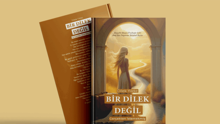 Dilek Yıldız'ın kaleminden 'Bir Dilek Değil Gerçekten İstemekmiş'