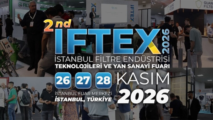 IFTEX 2026, küresel filtre endüstrisini İstanbul’da 2’nci kez buluşturacak