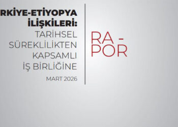 MİA'dan 'Türkiye-Etiyopya ilişkileri' raporu
