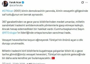 AK Parti'li Acar: 27 Nisan 2007 kimin vesayetin gölgesinde saf tuttuğunun en berrak aynasıdır