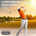 Cumhurbaşkanlığı Golf Kupası heyecanı D-Smart’ta