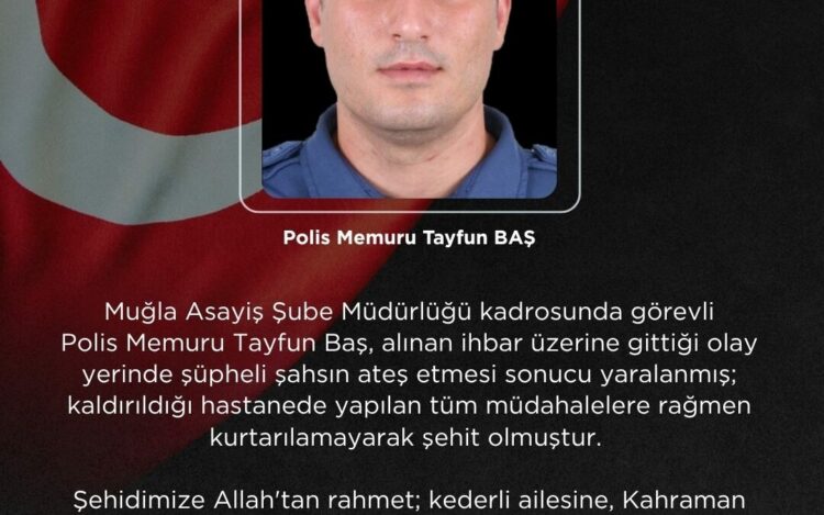 Muğla'da KADES ihbarına giden polis memuru silahlı saldırıda şehit oldu
