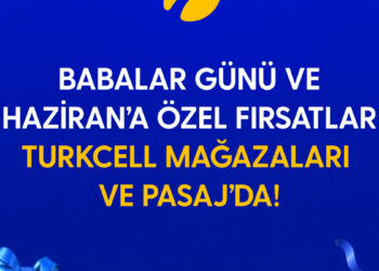 Turkcell’den Babalar Günü ve haziran ayına özel kampanyalar