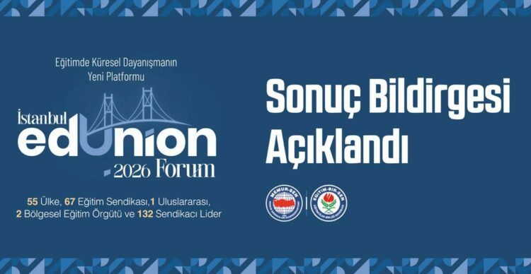 ‘İstanbul EdUnion Forum 2026'nın sonuç bildirgesi açıklandı