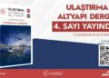 Ulaştırma ve Altyapı Dergisi'nin 4'üncü sayısı yayımlandı