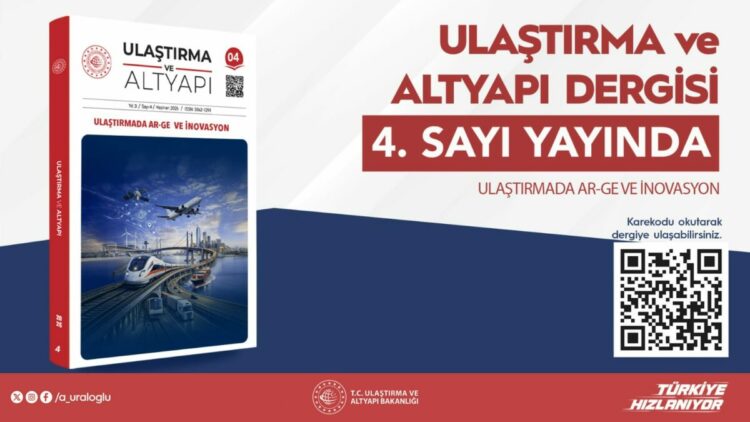Ulaştırma ve Altyapı Dergisi'nin 4'üncü sayısı yayımlandı