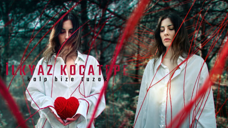 İlkyaz Kocatepe'den yeni tekli: "Kalp Bize Tuzak"