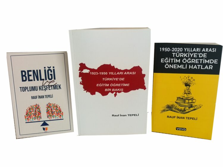 Yazar, Şair ve Eğitimci Rauf İnan Tepeli’den üç yeni eser: İnsan, toplum ve Türkiye’nin eğitim tarihine ışık tutuyor