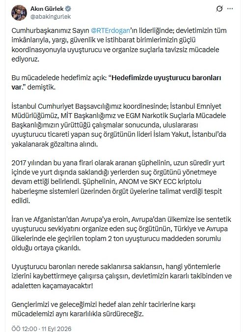 Bakan Gürlek: Uyuşturucu ticareti yapan suç örgütünün lideri İslam Yakut yakalandı