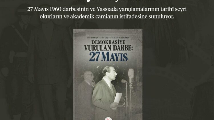 'Cumhurbaşkanlığı Arşivinden Fotoğraflarla Demokrasiye Vurulan Darbe: 27 Mayıs' kitabı yayında