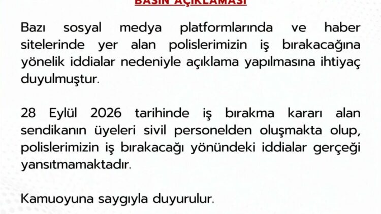 EGM: Polislerimizin iş bırakacağı yönündeki iddialar gerçeği yansıtmamaktadır